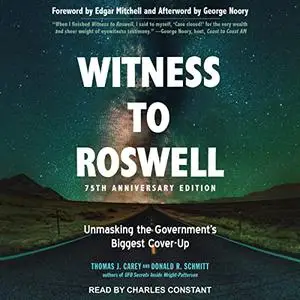 Witness to Roswell, 75th Anniversary Edition: Unmasking the Government's Biggest Cover-up [Audiobook]