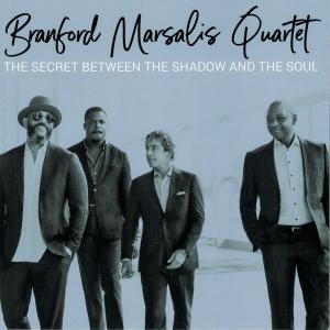 Branford Marsalis Quartet - The Secret Between the Shadow and the Soul (2019)