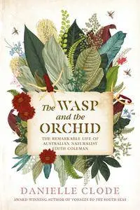 The Wasp and The Orchid: The remarkable life of Australian Naturalist Edith Coleman