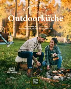 Andi Schweiger, Franzi Schweiger - Schweigers Outdoorküche