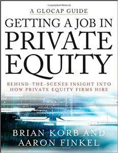 Getting a Job in Private Equity: Behind the Scenes Insight into How Private Equity Funds Hire