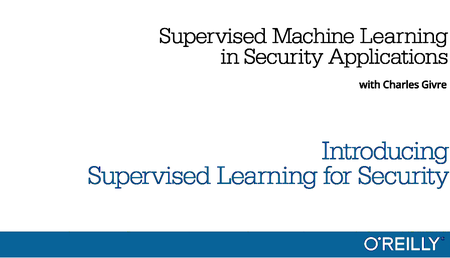 Supervised Machine Learning in Security Applications