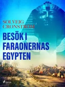 «Besök i faraonernas Egypten» by Solveig Cronström