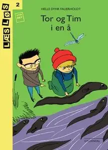 «Tor og Tim i en å» by Helle Dyhr Fauerholdt