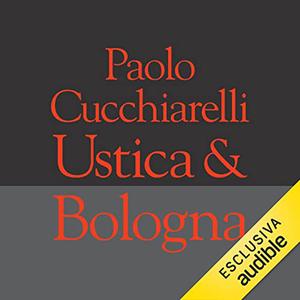 «Ustica & Bologna» by Paolo Cucchiarelli
