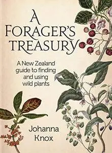 A Forager's Treasury: A New Zealand Guide to Finding and Using Wild Plants