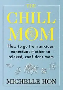 «The Chill Mom» by Michelle Hon