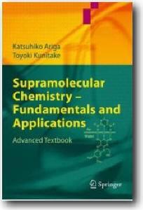 Katsuhiko Ariga, Toyoki Kunitake, «Supramolecular Chemistry - Fundamentals and Applications: Advanced Textbook»