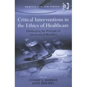 Critical Interventions in the Ethics of Healthcare (Medical Law and Ethics)