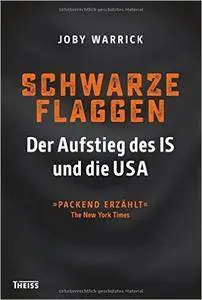 Schwarze Flaggen: Der Aufstieg des IS und die USA