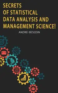 «Secrets of Statistical Data Analysis and Management Science» by Andrei Besedin