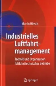 Industrielles Luftfahrtmanagement: Technik und Organisation luftfahrttechnischer Betriebe [Repost]