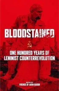 Bloodstained: One Hundred Years of Leninist Counterrevolution