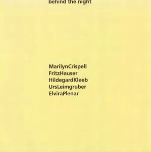 Marilyn Crispell & Fritz Hauser & Hildegard Kleeb & Urs Leimgruber & Elvira Plen - Behind the Night (1995)