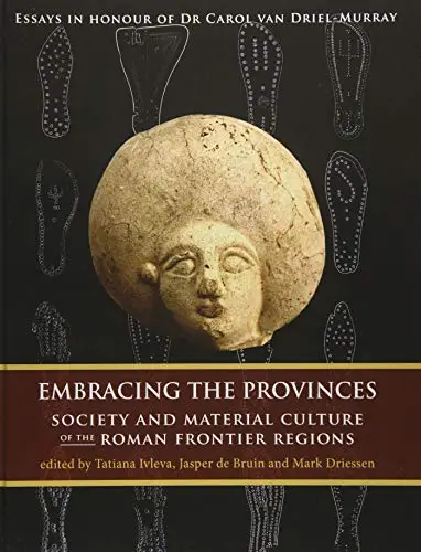 Embracing the Provinces: Society and Material Culture of the Roman Frontier Regions