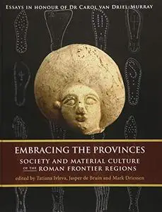 Embracing the Provinces: Society and Material Culture of the Roman Frontier Regions