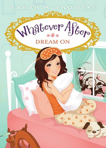 Whatever After #4: Dream On by Sarah Mlynowski
