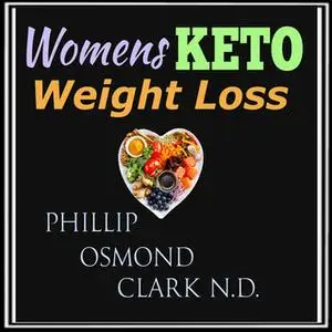 «Womens Keto Weight Loss» by Phillip Osmond Clark
