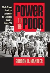 Power to the Poor: Black-Brown Coalition and the Fight for Economic Justice, 1960-1974