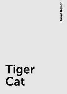 «Tiger Cat» by David Keller