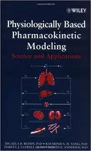 Physiologically Based Pharmacokinetic Modeling: Science and Applications