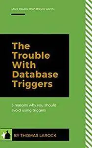 The Trouble With Database Triggers