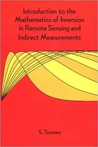 Introduction to the Mathematics of Inversion in Remote Sensing and Indirect Measurements