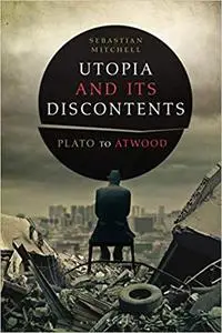 Utopia and Its Discontents: From Plato to Atwood