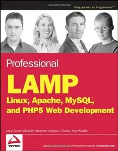 Professional LAMP: Linux, Apache, MySQL and PHP5 Web Development (Repost)