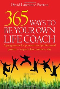 365 Ways to Be Your Own Life Coach: A Programme for Personal and Professional Growth - in Just a Few Minutes a Day