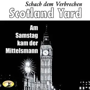 «Scotland Yard, Schach dem Verbrechen - Folge 1: Am Samstag kam der Mittelsmann» by Ludovic Kennedy