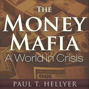 The Money Mafia: A World in Crisis [Audiobook]