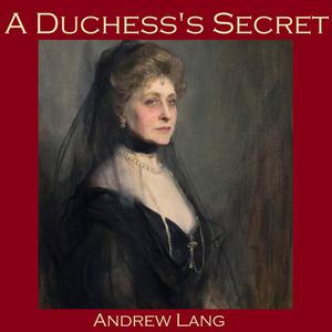 «A Duchess's Secret» by Andrew Lang