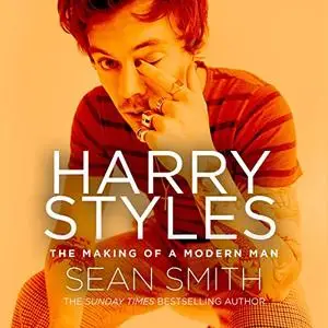 Harry Styles: The Making of a Modern Man [Audiobook] (Repost)