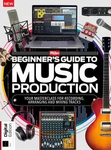 Computer Music Presents - Beginner's Guide to Music Production - 4th Edition - 25 April 2024