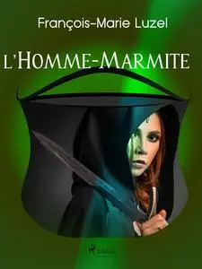 «L’Homme-Marmite» by François-Marie Luzel