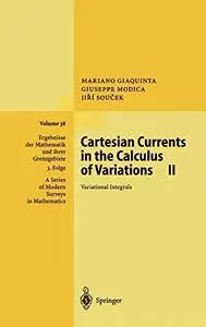 Cartesian Currents in the Calculus of Variations II: Variational Integrals (Ergebnisse der Mathematik und ihrer Grenzgebiete. 3