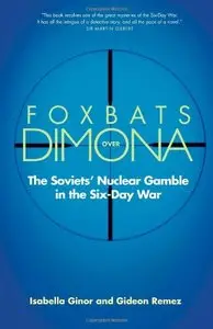 Foxbats over Dimona: The Soviets' Nuclear Gamble in the Six-Day War