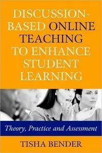 Discussion-Based Online Teaching to Enhance Student Learning: Theory, Practice and Assessment (repost)