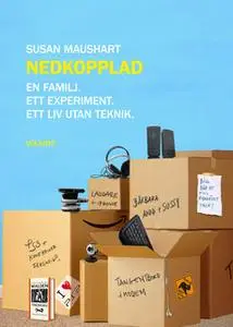 «Nedkopplad: En familj. Ett experiment. Ett liv utan teknik.» by Susan Maushart