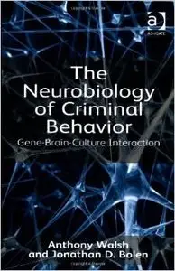 The Neurobiology of Criminal Behavior: Gene-Brain-Culture Interaction