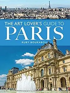 The Art Lover's Guide to Paris (City Guides)