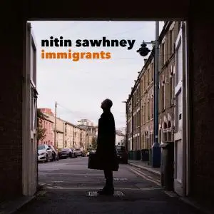 Nitin Sawhney - Immigrants (2021) [Official Digital Download]