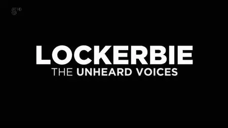 Ch5. - Lockerbie: The Unheard Voices (2018)