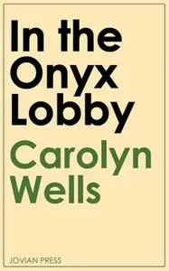 «In the Onyx Lobby» by Carolyn Wells