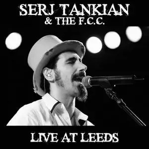 Serj Tankian & The F.C.C. - Live At Leeds (2022) [Official Digital Download]