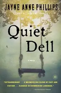 «Quiet Dell» by Jayne Anne Phillips