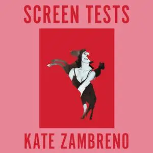 «Screen Tests» by Kate Zambreno