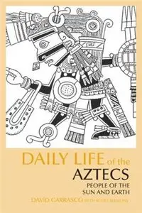 Daily Life of the Aztecs: People of the Sun and Earth 