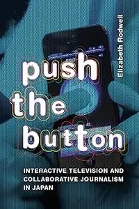 Push the Button: Interactive Television and Collaborative Journalism in Japan